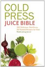Cold Press Juice Bible 300 Delicious Nutritious AllNatural Recipes for Your Masticating Juicer
