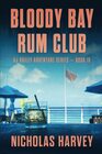 Bloody Bay Rum Club AJ Bailey Adventure Series  Book Ten