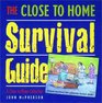 The Close to Home Survival Guide