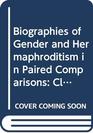 Biographies of Gender and Hermaphroditism in Paired Comparisons Clinical Supplement to the Handbook of Sexology