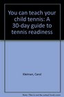 You can teach your child tennis A 30day guide to tennis readiness