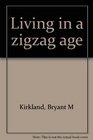 Living in a zigzag age