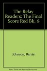 The Relay Readers The Final Score Red Bk 6