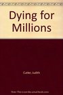 Dying for Millions