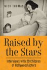 Raised by the Stars: Interviews with 29 Children of Hollywood Actors