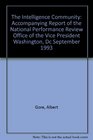 The Intelligence Community Accompanying Report of the National Performance Review Office of the Vice President Washington Dc September 1993