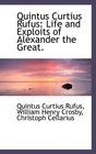 Quintus Curtius Rufus Life and Exploits of Alexander the Great