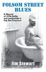 Folsom Street Blues A Memoir of 1970s SoMa and Leatherfolk in Gay San Francisco