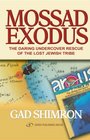 Mossad Exodus The Daring Undercover Rescue of the Lost Jewish Tribe