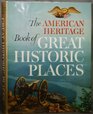 The American heritage book of great historic places