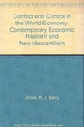 Conflict and Control in the World Economy Contemporary Economic Realism and NeoMercantilism