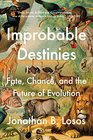 Improbable Destinies Fate Chance and the Future of Evolution