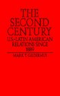 The Second Century USDLatin American Relations Since 1889