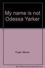 My name is not Odessa Yarker