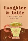Laughter  Latte  Joyful Inspiritation for Women