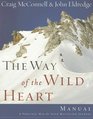 The Way of the Wild Heart Manual A Personal Map for Your Masculine Journey