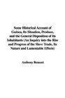 Some Historical Account of Guinea Its Situation Produce And the General Disposition of Its Inhabitants An Inquiry into the Rise And Progress of the Slave Trade Its Nature And Lamentable Effects