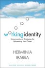Working Identity Unconventional Strategies for Reinventing Your Career