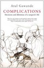 COMPLICATIONS: A SURGEON'S NOTES ON AN IMPERFECT SCIENCE