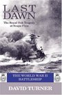 Last Dawn the HMS Royal Oak Tragedy at Scapa Flow The World War II Battleship