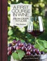 A First Course in Wine From Grape to Glass