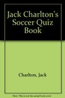 Jack Charlton's Soccer Quiz Book