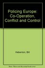 Policing Europe CoOperation Conflict and Control