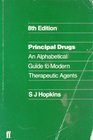 Principal Drugs An Alphabetical Guide to Modern Therapeutic Agents