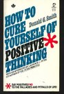 How To Cure Yourself of Positive Thinking