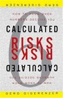 Calculated Risks How to Know When Numbers Deceive You