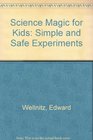 Science Magic for Kids 68 Simple  Safe Experiments
