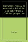 Instructor's manual to economics Principles and policy from a Christian perspective