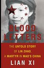 Blood Letters The Untold Story of Lin Zhao a Martyr in Mao's China
