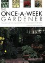 The Onceaweek Gardener Timesaving Tips and Essential Tasks Seasonbyseason