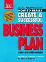 How to Really Create a Successful Business Plan Featuring the Business Plans of Pizza Hut Software Publishing Corp Celestial Seasonings Ben  Jerry's  to Really Create a Successful Business Plan