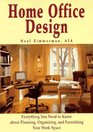 Home Office Design  Everything You Need to Know About Planning Organizing and Furnishing Your Work Space