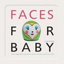 Faces for Baby An Art for Baby Book