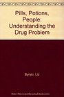 Pills Potions People Understanding the Drug Problem