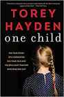 One Child The True Story of a Tormented SixYearOld and the Brilliant Teacher Who Reached Out