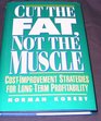 Cut the Fat Not the Muscle Cost Improvement Strategies for LongTerm Profitability