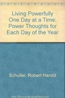 Living Powerfully One Day at a Time Power Thoughts for Each Day of the Year