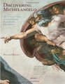 Discovering Michelangelo The Art Lover's Guide to Understanding Michelangelo's Masterpieces