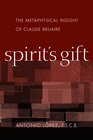 Spirit's Gift The Metaphysical Insight of Claude Bruaire