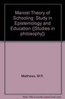 The Marxist Theory of Schooling A Study of Epistemology and Education