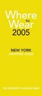 Where To Wear 2005 The Insider's Guide to New York Shopping