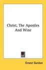 Christ The Apostles And Wine