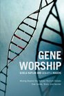 Gene Worship Moving Beyond the Nature/ Nurture Debate Over Genes Brain and Gender