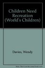 Children Need Recreation