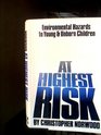 At highest risk Environmental hazards to young and unborn children