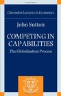 Competing in Capabilities The Globalization Process